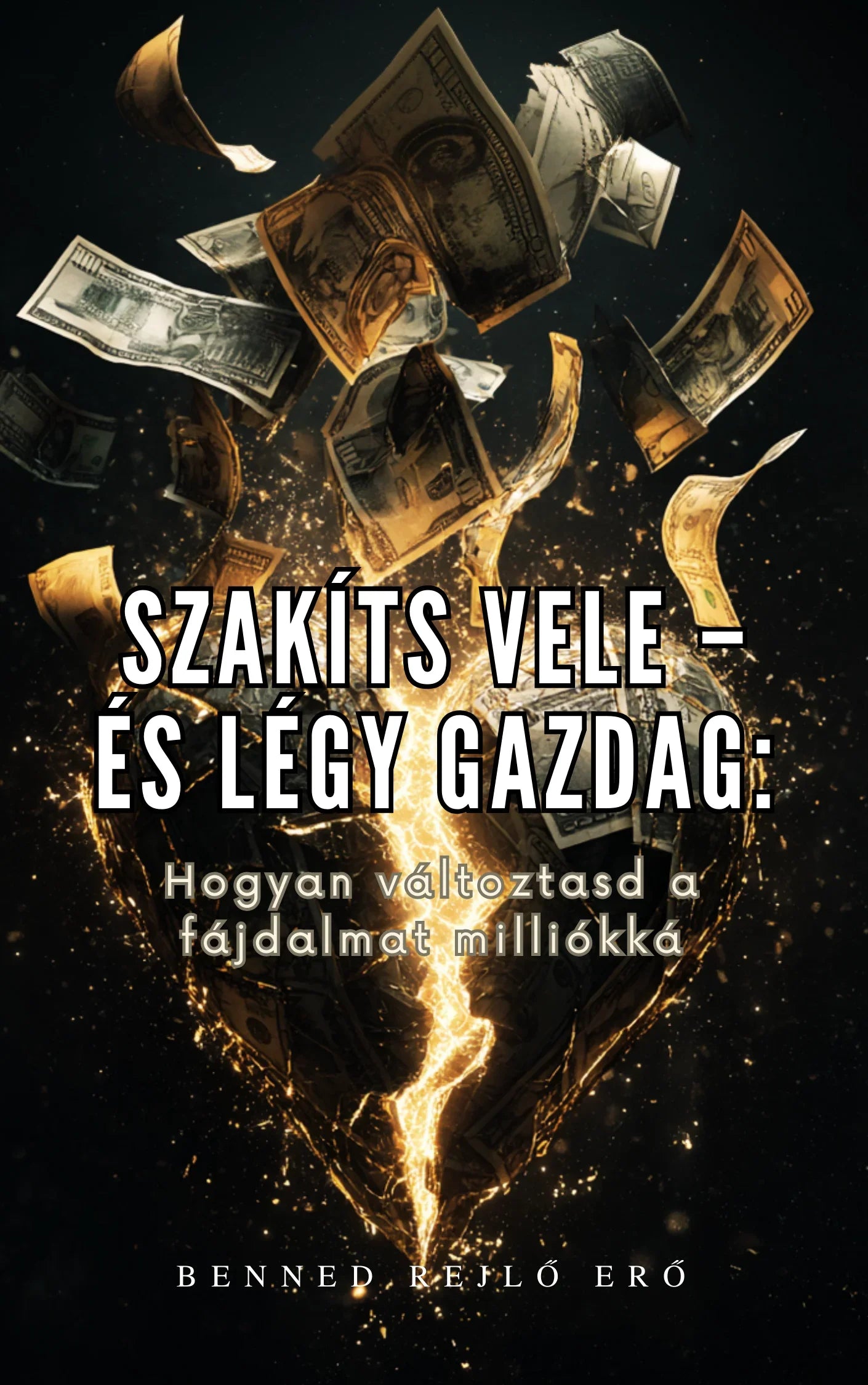 Törő szív alakú arany szobor, repülő dollár bankjegyek, motivációs idézet és Benned rejlő erő felirat