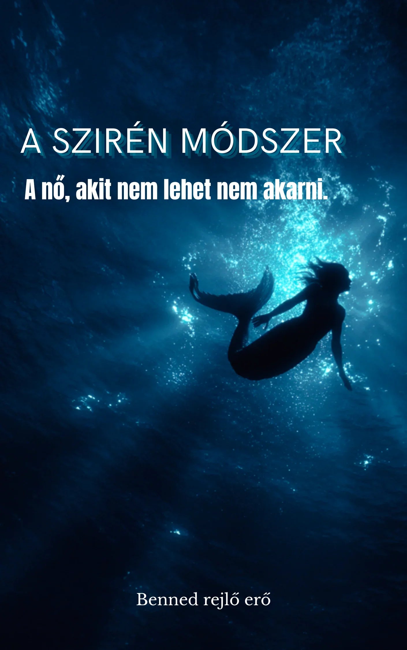 Sellő sziluettje víz alatt, kék háttérrel, Benned rejlő erő, A Szirén Módszer könyvborító